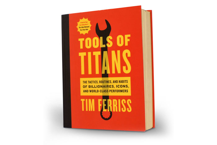 Tools of titans the tactics routines and habits of billionaires Tools Of Titans Sample Chapter And A Taste Of Things To Come The Blog Of Author Tim Ferriss