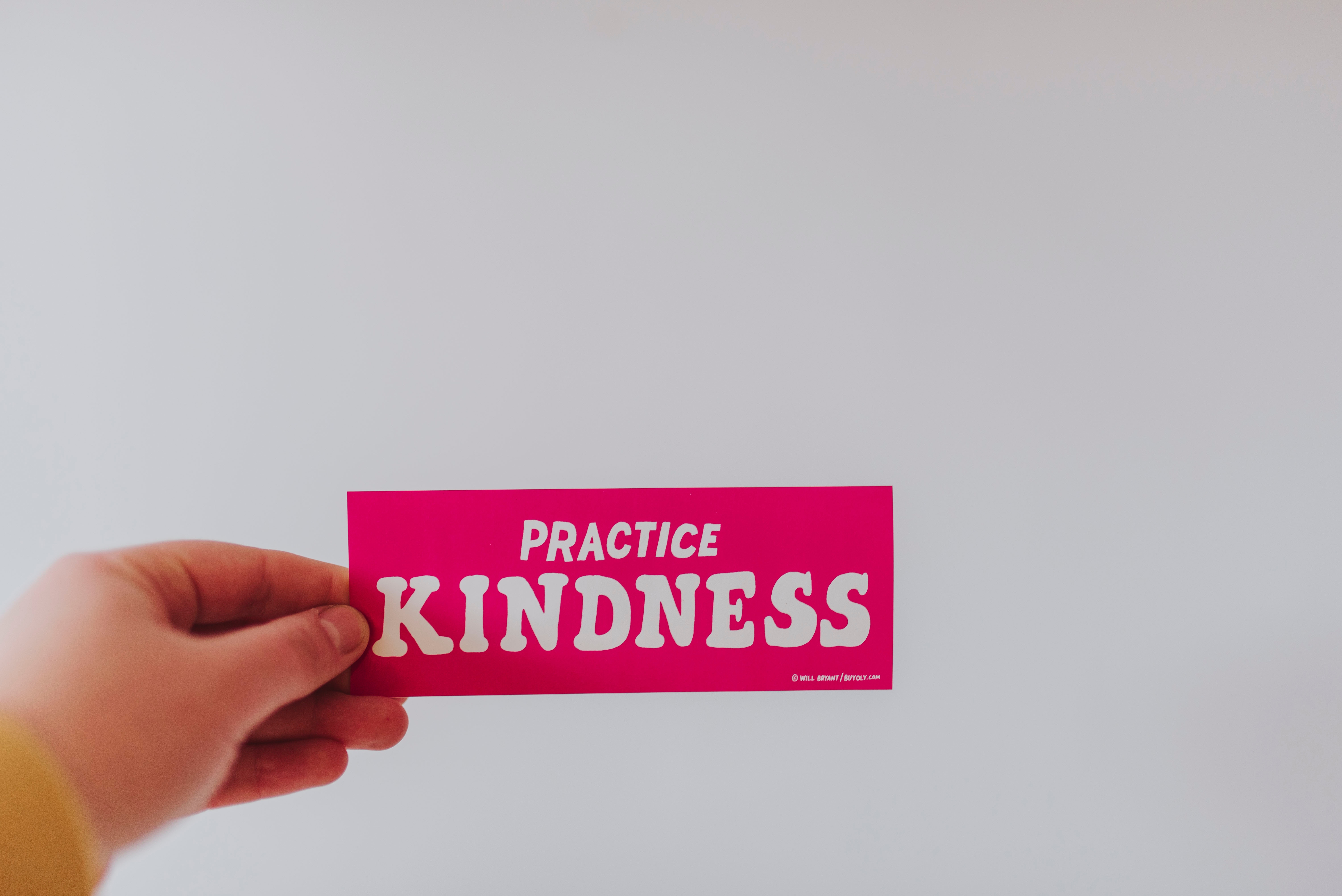 Practice kindness.