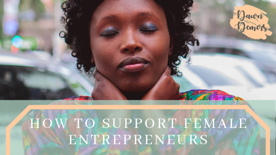 How to Support Female Entrepreneurs _ Dawn Demers
