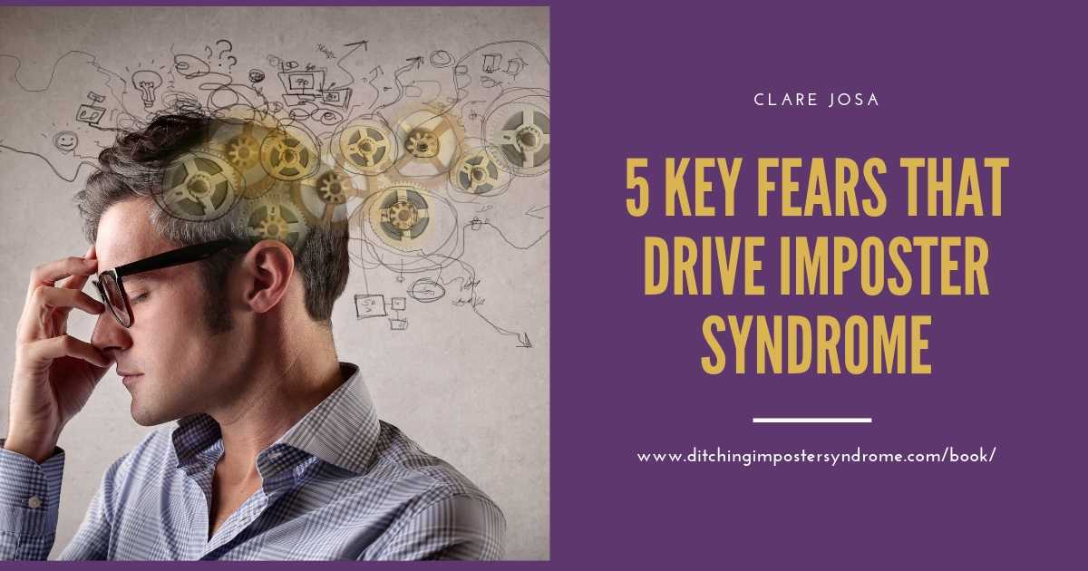 5 Key Fears That Drive Imposter Syndrome