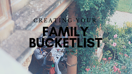 Creating Your Family Bucket List by Richard Abbe