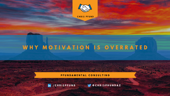 Why Motivation is Overrated | Chris Pfund