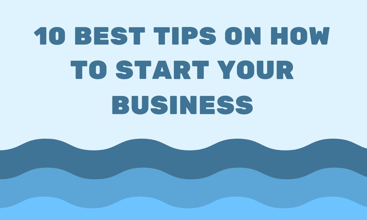 10 Best Tips on How to start your Business