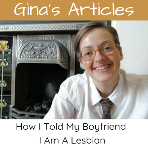 How I Told My Boyfriend I Am A Lesbian - Gina Battye