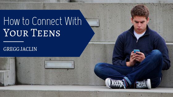 How-to-Connect-With-Your-Teens-Gregg-Jaclin