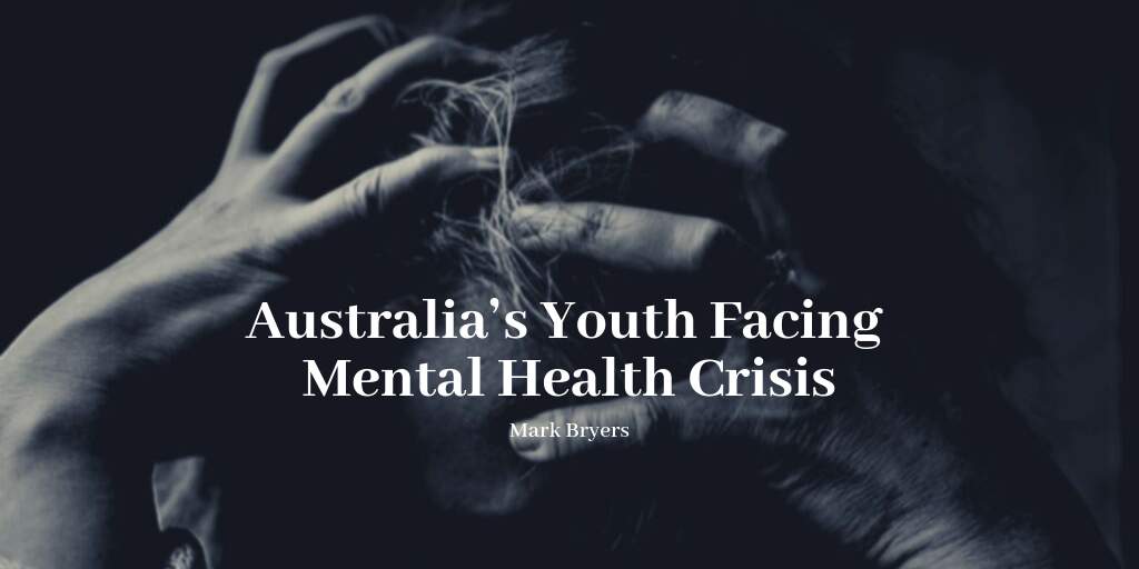 Australia’s Youth Facing Mental Health Crisis Mark Bryers 