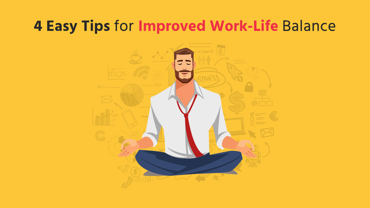 4 Easy Tips for Improved Work-Life Balance