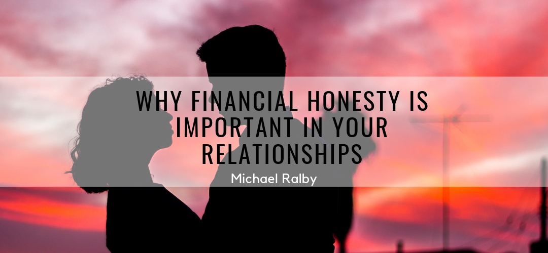 Why-Financial-Honesty-Is-Important-In-Your-Relationships-Michael-Ralby--1080x500