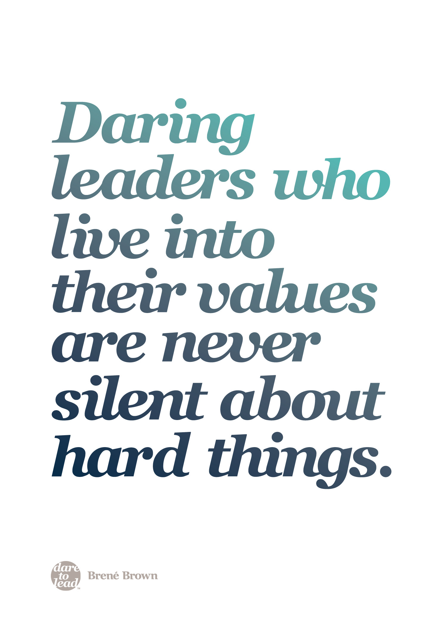 A quote from Brené Brown reading &quot;Daring leaders who live into their values are never silent about hard things&quot;