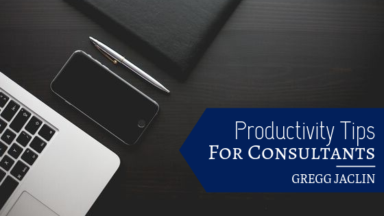 Gregg Jaclin - productivity tips for consultants