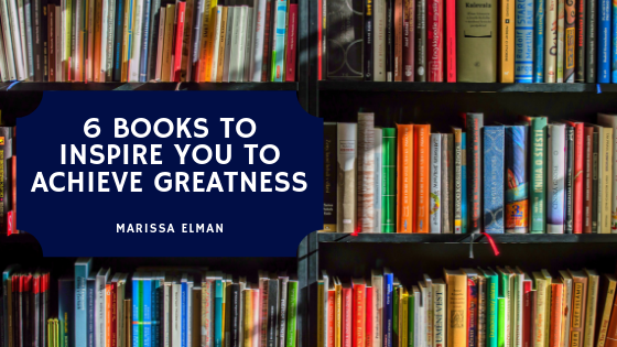 6-books-to-read-to-inspire-you-to-achieve-greatness-marissa-elman