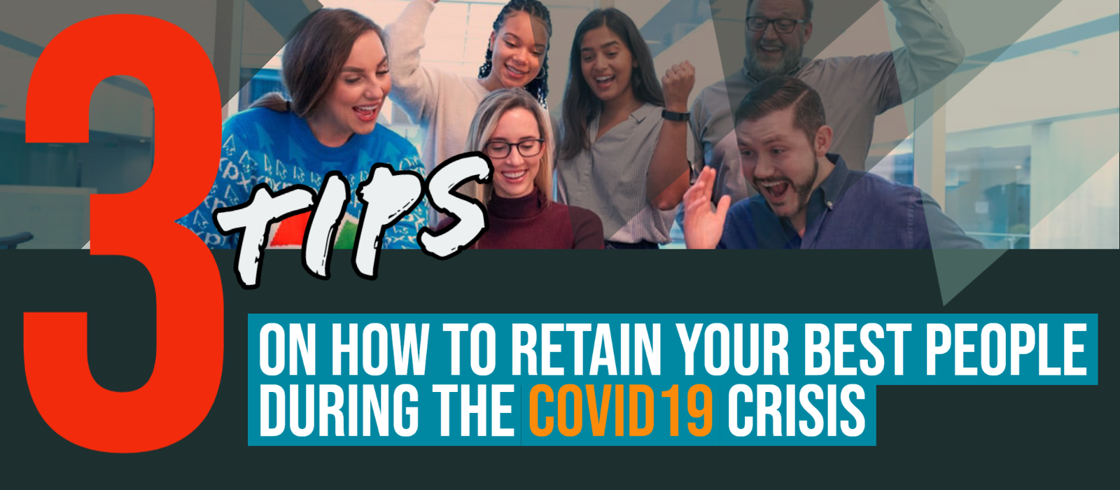 3 Tips To Help You Retain Your Best People During COVID19
