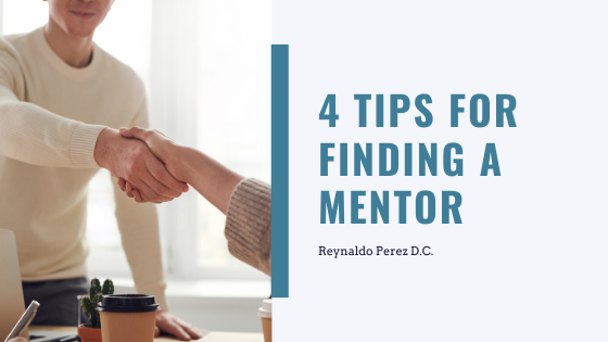 4 Tips for Finding a Mentor - Reynaldo Perez D.C.