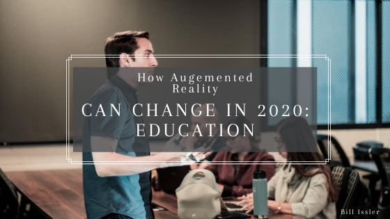 Bill Issler - How Augmented Reality Can Change in 2020_ Education