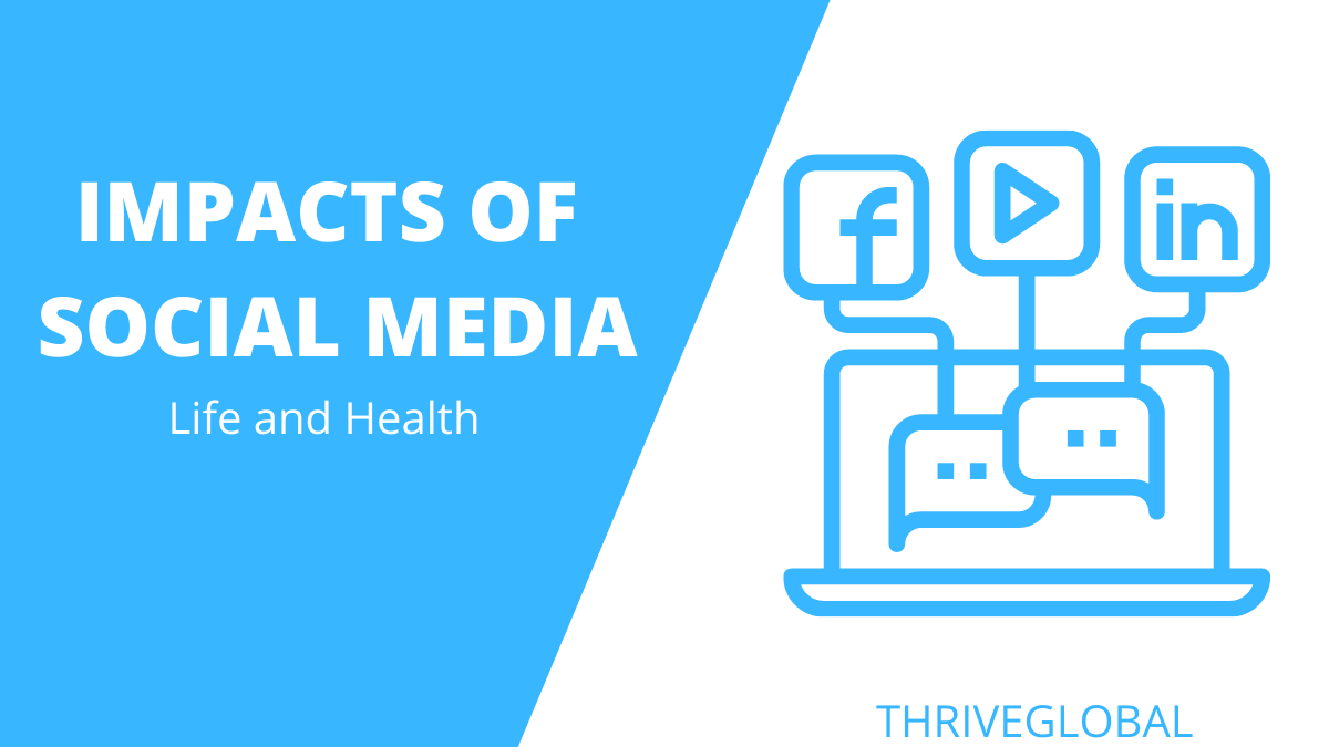 IMPACTS OF SOCIAL MEDIA ON LIFE AND HEALTH