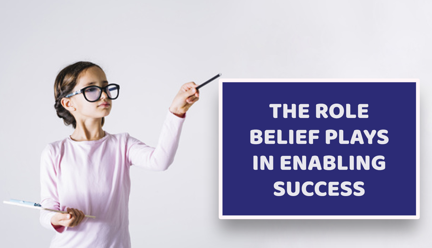The role belief plays in enabling success
