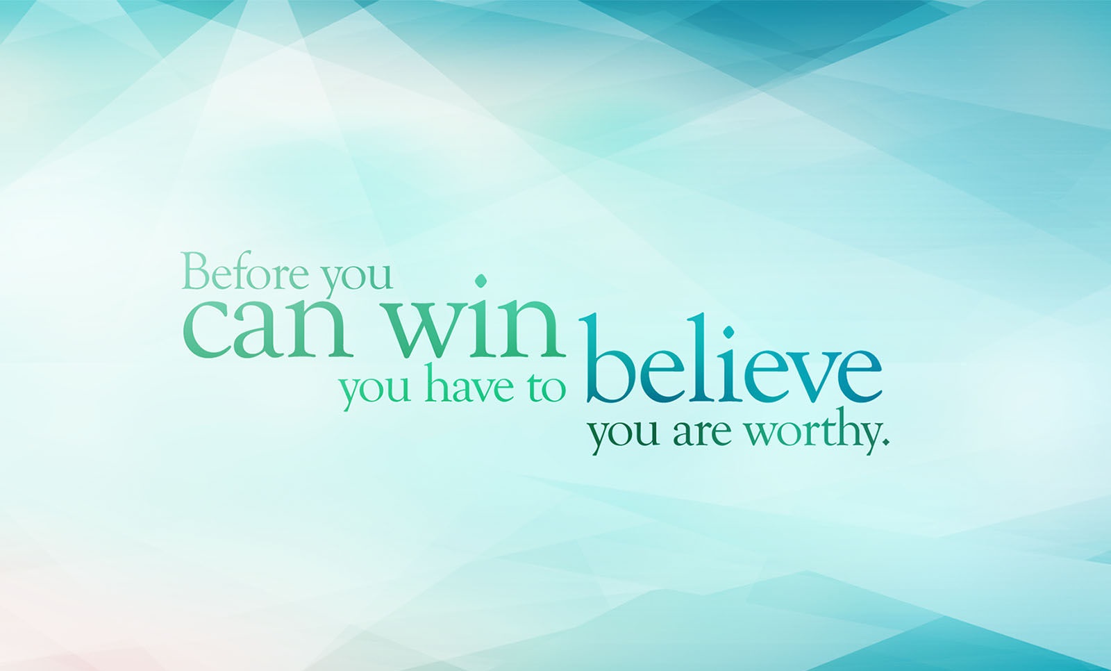 Before-You-Can-Win-Believe-You-Are-Worthy