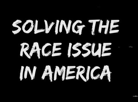 Solving The Race Issue In Americaa