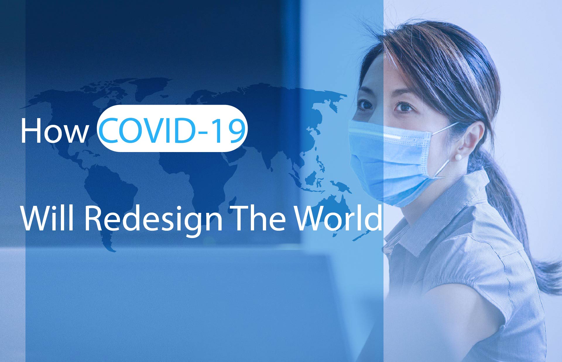 How COVID-19 Will Redesign The World