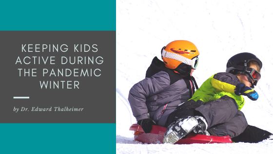 Keeping-Kids-Active-During-the-Pandemic-Winter_-Dr.-Edward-Thalheimer