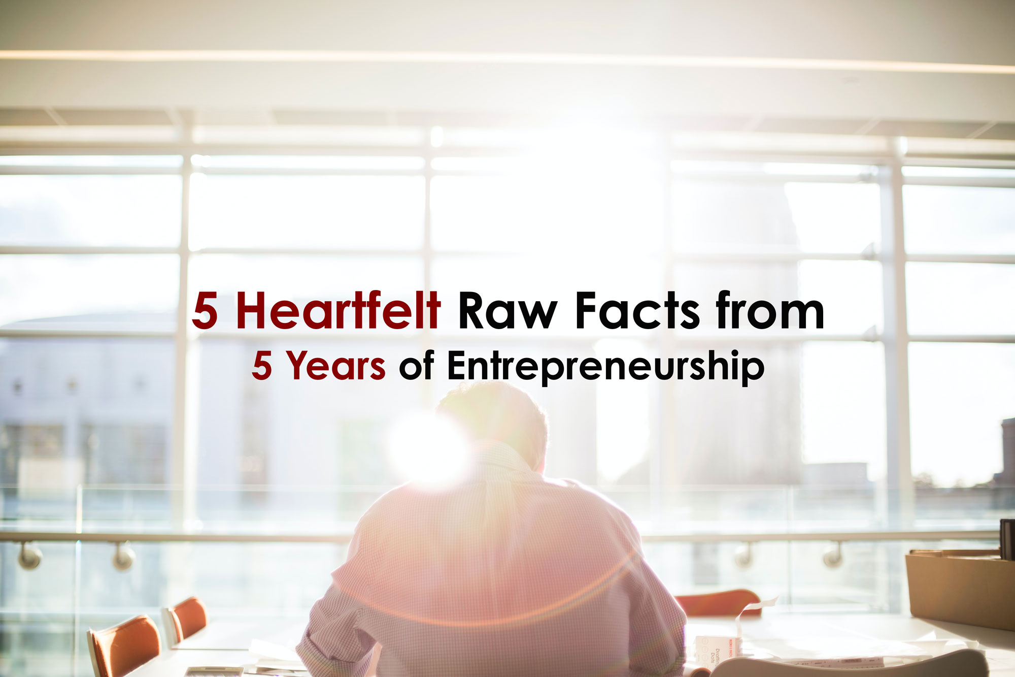 5 Heartfelt Raw Learnings from My 5 Years of Entrepreneurship