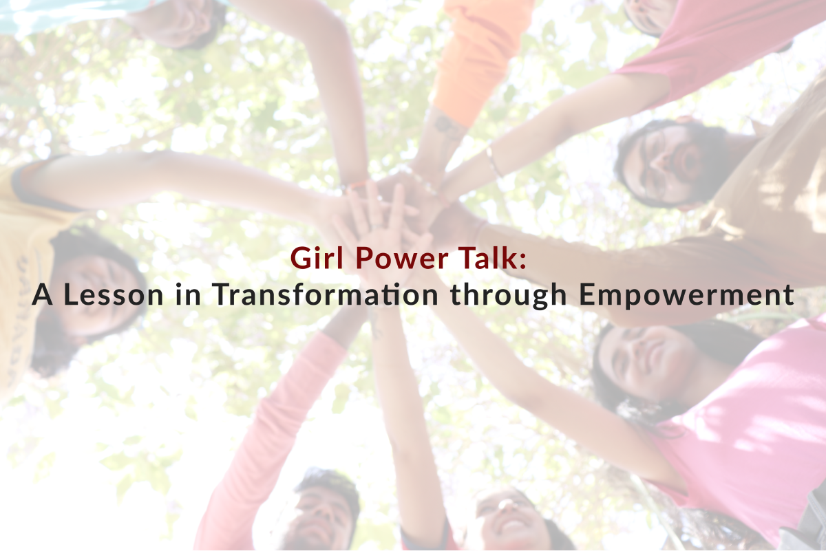 Girl Power Talk-A Lesson in Transformation through-Empowerment
