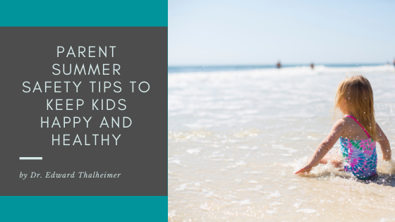 summer safety tips for kids by Dr. Edward Thalheimer